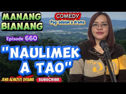 "Naulimek a tao"  JENA ALMOITE DRAMA/ Manang Bianang- Episode 660/ Comedy Pag-adalam a drama ilocano