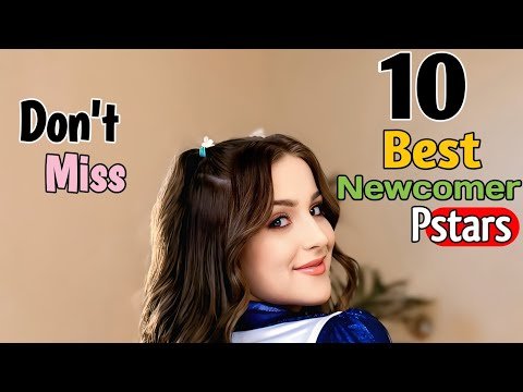 The Most Beautiful Newcomer Prnstars Who Will Shine In 2026