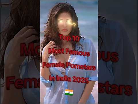 Top 10 Famous Indian Female Pornstars in 2025