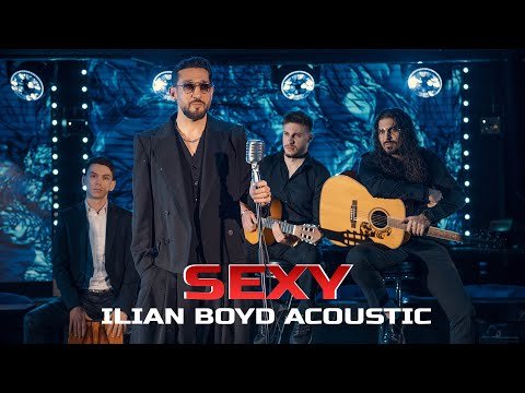 ILIAN BOYD — SEXY (Acoustic Version) / ИЛИЯН БОЙД- СЕКСИ (Акустична Версия)